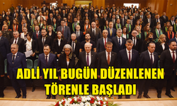 ADLİ YIL BUGÜN DÜZENLENEN TÖRENLE BAŞLADI