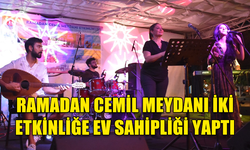 RAMADAN CEMİL MEYDANI İKİ ETKİNLİĞE EV SAHİPLİĞİ YAPTI