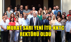 İTÜ-KKTC REKTÖRLÜĞÜNE PROF. DR. MURAT SARI ATANDI