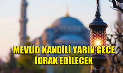 MEVLİD KANDİLİ YARIN GECE İDRAK EDİLECEK