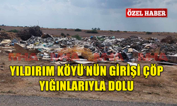 GAZİMAĞUSA YILDIRIM KÖYÜ'NÜN GİRİŞİ ÇÖP YIĞINLARIYLA DOLU