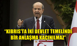 TATAR: KIBRIS'TA İKİ DEVLET TEMELİNDE BİR ANLAŞMA KAÇINILMAZ