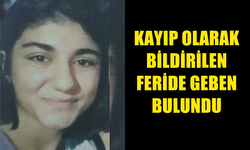 KAYIP OLARAK BİLDİRİLEN FERİDE GEBEN BULUNDU