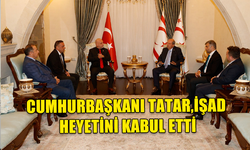 CUMHURBAŞKANI TATAR, İŞAD HEYETİNİ KABUL ETTİ