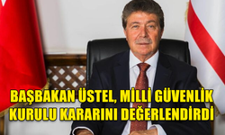 BAŞBAKAN ÜSTEL, MİLLİ GÜVENLİK KURULU KARARINI DEĞERLENDİRDİ