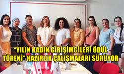 "YILIN KADIN GİRİŞİMCİLERİ ÖDÜL TÖRENİ” HAZIRLIK ÇALIŞMALARI SÜRÜYOR