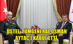 BAŞBAKAN ÜNAL ÜSTEL, GÜVENLİK KUVVETLERİ KOMUTANI TÜMGENERAL OSMAN AYTAÇ'I KABUL ETTİ