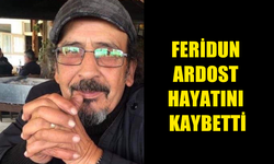 ACI KAYIP! FERİDUN ARDOST HAYATINI KAYBETTİ