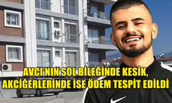 MUHAMMED BEDİ AVCI'NIN SOL BİLEĞİNDE KESİK, AKCİĞERLERİNDE İSE ÖDEM TESPİT EDİLDİ, AİLESİ SORUŞTURMA AMAÇLI TUTUKLANDI