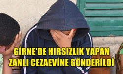 GİRNE'DE MEYDANA GELEN HIRSIZLIK OLAYINDA ZANLI CEZAEVİNE GÖNDERİLDİ