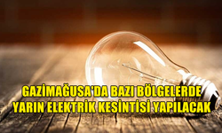 GAZİMAĞUSA'DA BAZI BÖLGELERDE YARIN 3 SAAT ELEKTRİK KESİNTİSİ YAPILACAK