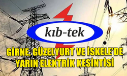 GİRNE, GÜZELYURT VE İSKELE'DE YARIN ELEKTRİK KESİNTİSİ