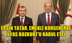 ERSİN TATAR, EMEKLİ KORGENERAL İLYAS BOZKURT'U KABUL ETTİ