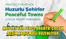 MAYORS FOR PEACE ÖRGÜTÜ, ÇOCUK RESİM YARIŞMASI DÜZENLİYOR