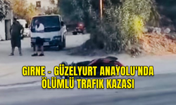 GİRNE GÜZELYURT ANAYOLU'NDA ÖLÜMLÜ TRAFİK KAZASI MEYDANA GELDİ