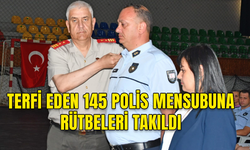 TERFİ EDEN 145 POLİS MENSUBUNA RÜTBELERİ TAKILDI