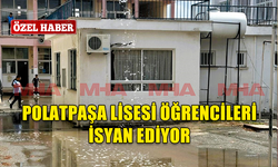 POLATPAŞA LİSESİ ÖĞRENCİLERİ İSYAN EDİYOR!