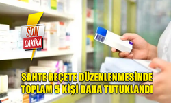 SAHTE REÇETE DÜZENLENMESİNDE 1 DOKTOR,2 ECZACI,2 ECZANE ÇALIŞANI DAHA TUTUKLANDI