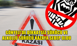 GÖNYELİ'DE DİKKATSİZ SÜRÜCÜ VE ALKOLLÜ SÜRÜCÜ KAZAYA SEBEP OLDU