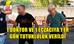 SON DAKİKA! 'SAHTE REÇETE' SORUŞTURMASINDA 1 DOKTOR VE 1 ECZACIYA 1'ER GÜN TUTUKLULUK VERİLDİ