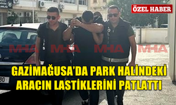 GAZİMAĞUSA’DA PARK HALİNDEKİ ARACIN LASTİKLERİNİ PATLATTI