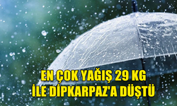 EN FAZLA YAĞIŞ DİPKARPAZ'DA KAYDEDİLDİ