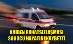 KUMARHANE İÇERİSİNDE ANİDEN RAHATSIZLANMASI SONUCU YAŞAMINI YİTİRDİ