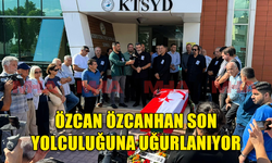 ÖZCAN ÖZCANHAN KTSYD'DE SON YOLCULUĞUNA UĞURLANIYOR