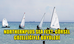 NORTHERNPLUS SEA FEST, GÖRSEL GÜZELLİĞİYLE BÜYÜLEDİ