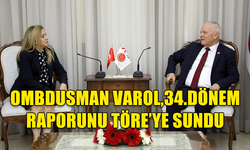 OMBUDSMAN İLKAN VAROL 34. DÖNEM RAPORUNU MECLİS BAŞKANINA SUNDU.