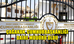 OSMAN BORA ÇAĞAKAN, CUMHURBAŞKANLIĞI DAİRE MÜDÜRÜ OLDU