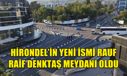 HİRONDEL ÇEMBERİ’NİN YENİ İSMİ 'RAUF RAİF DENKTAŞ MEYDANI' OLDU