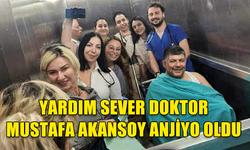 YARDIM SEVER DOKTOR MUSTAFA AKANSOY ANJİYO OLDU