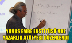 YUNUS EMRE ENSTİTÜSÜ’NDE YAZARLIK ATÖLYESİ DÜZENLENDİ