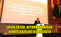 CUMHURBAŞKANI ERSİN TATAR, AFYONKARAHİSAR KIBRIS GAZİLERİ İLE BULUŞTU