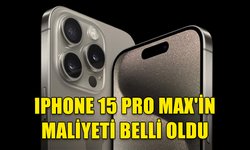 77 BİN LİRALIK İPHONE 15 PRO MAX'İN MALİYETİ BELLİ OLDU