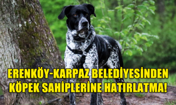 ERENKÖY-KARPAZ BELEDİYESİNDEN KÖPEK SAHİPLERİNE HATIRLATMA!