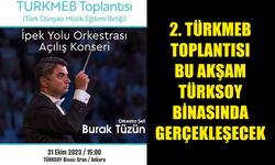 2. TÜRKMEB TOPLANTISI BU AKŞAM TÜRKSOY BİNASINDA GERÇEKLEŞECEK