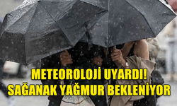 METEOROLOJİ UYARDI! 4 GÜN BOYUNCA SAĞANAK BEKLENİYOR