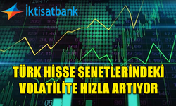 İKTİSATBANK'IN PİYASA ANALİZİ: BORSA İSTANBUL'DA VOLATİLİTE SON DÖNEMLERDE 'VAHŞİ' BİR HAL ALDI