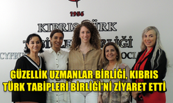 GÜZELLİK UZMANLAR BİRLİĞİ, KIBRIS TÜRK TABİPLERİ BİRLİĞİ'Nİ ZİYARET ETTİ