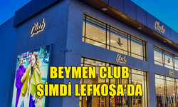 BEYMEN CLUB ŞİMDİ LEFKOŞA’DA!