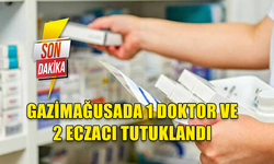 SON DAKİKA ..! GAZİMAĞUSADA 1 DOKTOR VE 2 ECZACI TUTUKLANDI