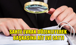 SAHTE SATIŞ VEKALETNAMESİ DÜZENLEYEREK BAŞKASINA AİT EVİ SATAN ŞAHIS TUTUKLANDI