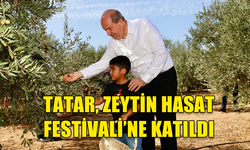 CUMHURBAŞKANI ERSİN TATAR, ZEYTİN HASAT FESTİVALİ’NE KATILDI