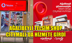 AĞALİBEYLİ TELSİM SHOP CİTYMALL'DA HİZMETE GİRDİ