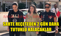 SAHTE REÇETE DÜZENLENMESİ MESELESİYLE İLGİLİ TUTUKLU BULUNAN O.F. VE B.İ. İKİ GÜN DAHA TUTUKLU KALACAK.