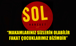 SOL HAREKET, HÜKÜMET VE MİLLİ EĞİTİM BAKANLIĞI’NA ELEŞTİRİLERDE BULUNDU