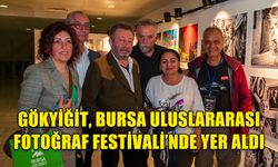 GÖKYİĞİT, BURSA ULUSLARARASI FOTOĞRAF FESTİVALİ’NDE KİŞİSEL SERGİSİ İLE YER ALDI