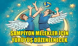 ŞAMPİYON MELEKLER İÇİN “ADALETE IŞIK TUT” YÜRÜYÜŞÜ DÜZENLENECEK